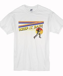 Keep It Rad T Shirt White T Shirt (Oztmu)