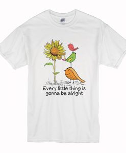 Sunflower And Birds Every Little Thing Is Gonna Be Alright T Shirt (Oztmu)
