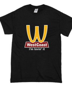 West Coast I’m Lovin’ It T-Shirt (Oztmu)