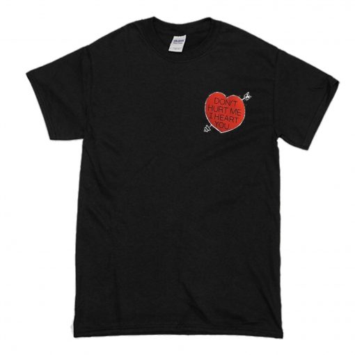 don’t hurt me i heart you t shirt (Oztmu)