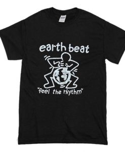 Earth Beat Feel The Rhythm T-Shirt (Oztmu)