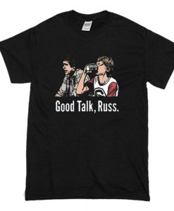 Good Talk Russ T-Shirt (Oztmu)