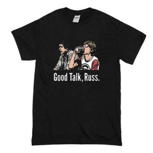 Good Talk Russ T-Shirt (Oztmu)