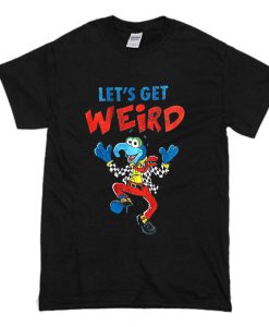 Lets Get Weird The Muppets T-Shirt (Oztmu)