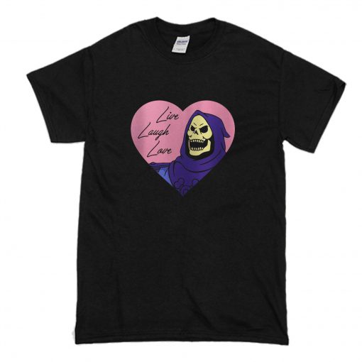 Skeletor Live Laugh Love T-Shirt (Oztmu)