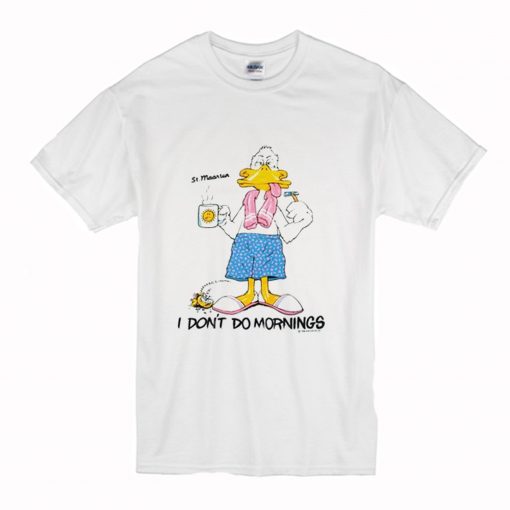 1988 Grumpy Duck I don't do mornings T Shirt (Oztmu)