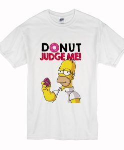 Donut Judge Me Homer Simpsons T-Shirt (Oztmu)