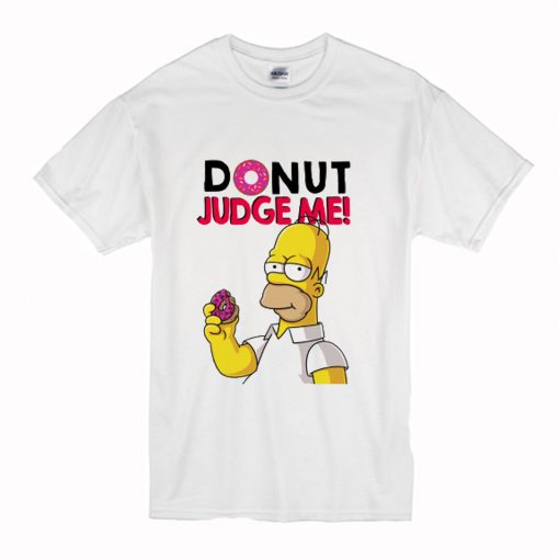 Donut Judge Me Homer Simpsons T-Shirt (Oztmu)