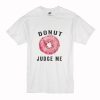 Donut Judge Me T-Shirt (Oztmu)