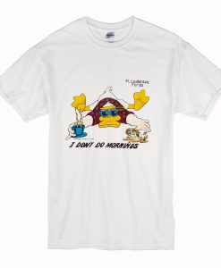 I Don't Do Mornings Duck T-Shirt (Oztmu)