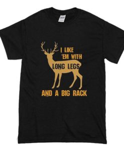 I Like em With Long Legs and a Big Rack T-Shirt (Oztmu)