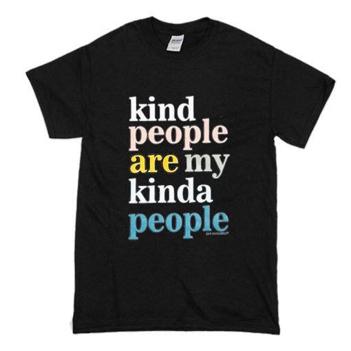 Kind People Are My Kinda People T-Shirt Black (Oztmu)