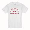 Kind People Are My Kinda People T-Shirt (Oztmu)