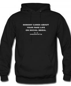 Nobody Cares About Your Fake Life Hoodie (Oztmu)