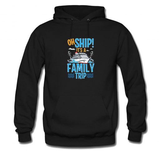 Oh Ship It’s a Family Hoodie (Oztmu)