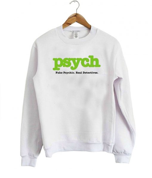 Psych Fake Psych Real Detective Sweatshirt (Oztmu)