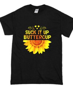 Sunflower Suck It Up Buttercup T-Shirt (Oztmu)