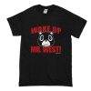 Wake Up Mr. West T Shirt (Oztmu)