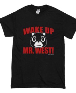 Wake Up Mr. West T Shirt (Oztmu)