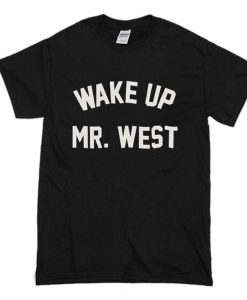 Wake up mr west T Shirt (Oztmu)