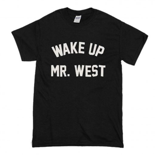 Wake up mr west T Shirt (Oztmu)