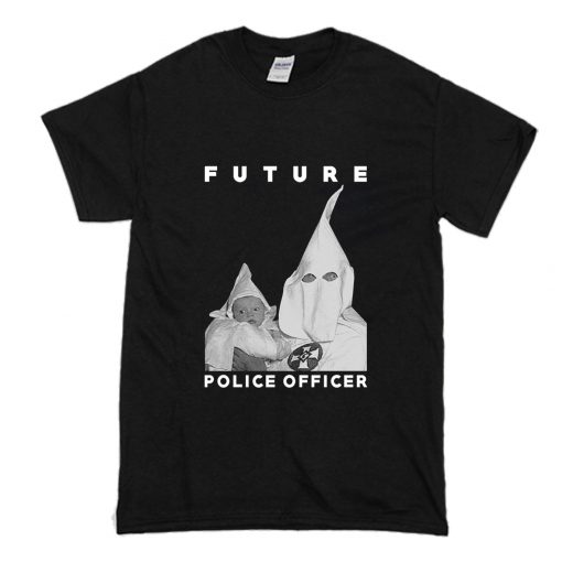 Biggie KKK Future Police Officer T Shirt (Oztmu)