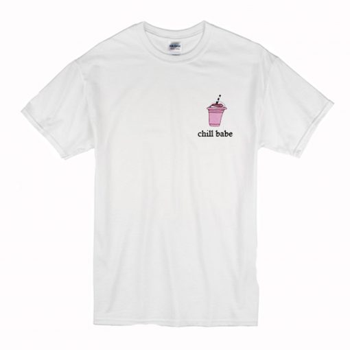 Chill Babe T Shirt (Oztmu)