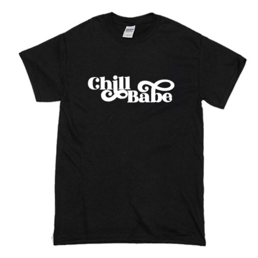 Chill Babe T-Shirt (Oztmu)