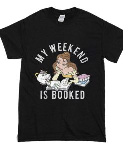 Disney Beauty And The Beast Belle My Weekend Is Booked T-Shirt (Oztmu)