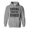 Fishing Saved Me From Becoming a Porn Star Now I’m Just A Hooker Hoodie (Oztmu)