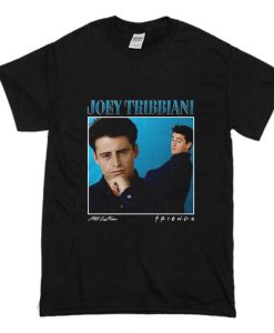 Joey Tribbiani Friends T Shirt (Oztmu)