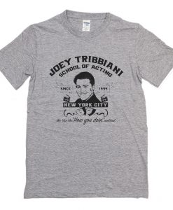 Joey Tribbiani School of Acting T Shirt (Oztmu)