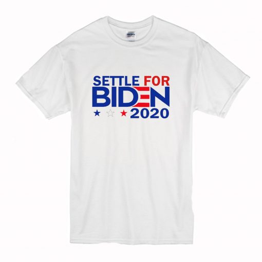 Settle For Biden 2020 T Shirt (Oztmu)