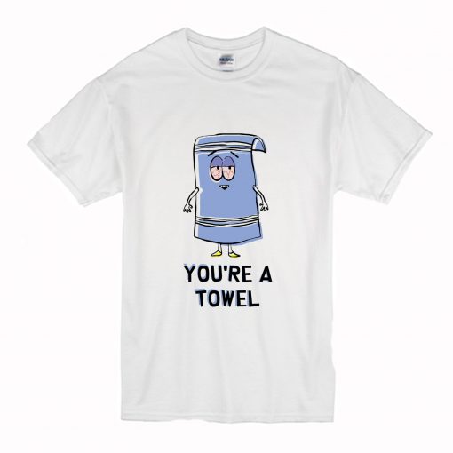 South Park Youre a Towel T Shirt (Oztmu)