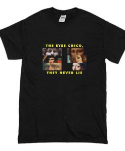 The Eyes Chico They Never Lie T-Shirt Black (Oztmu)