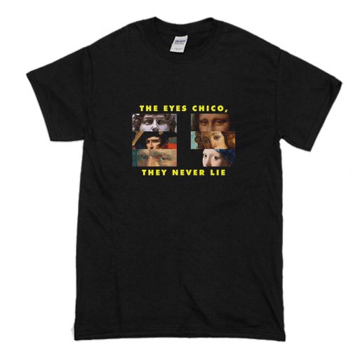 The Eyes Chico They Never Lie T-Shirt Black (Oztmu)