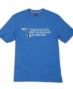 Beam Me Up Scotty There’s No Intelligent Life Down Here T-Shirt (Oztmu)