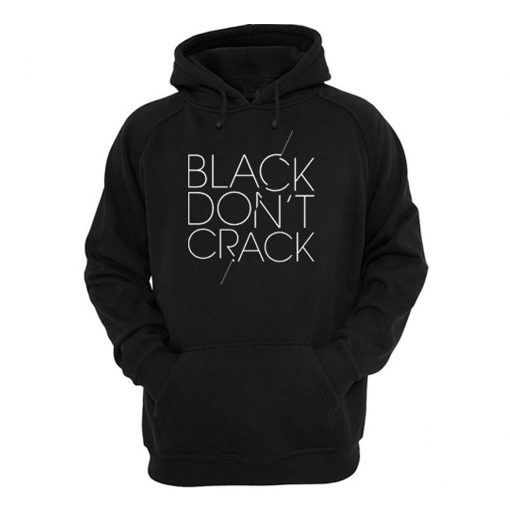 Black Don t Crack Hoodie (Oztmu)