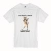 Everybody Dance Meow T Shirt (Oztmu)