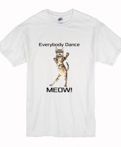 Everybody Dance Meow T Shirt (Oztmu)