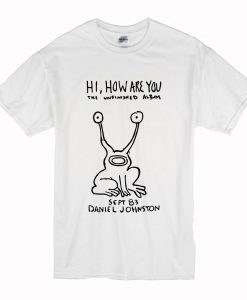 Hi How Are You Daniel Johnston The Unfinished Album T-Shirt (Oztmu)