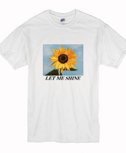 Let Me Shine T Shirt (Oztmu)