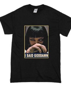 Mia Wallace I said goddamn T-Shirt (Oztmu)