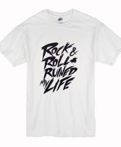 Rock & Roll Ruined My Life T-Shirt (Oztmu)