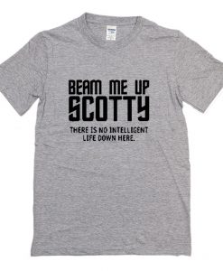 Star Trek Inspired Beam Me Up Scotty No Intelligent T Shirt (Oztmu)