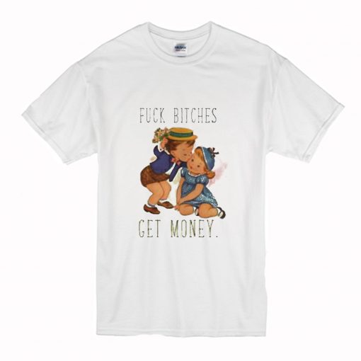 Fuck Bitches Get Money T Shirt (Oztmu)