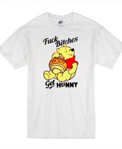 Fuck Bithches Get HUNNY Winnie The Pooh T-shirt (Oztmu)