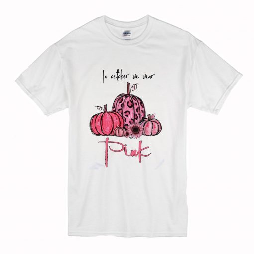 In october we wear pink pumpkin flower breast cancer warrior awareness halloween T Shirt (Oztmu)