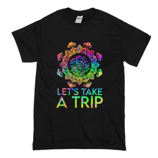 Mushroom Let's Take A Trip T Shirt (Oztmu)