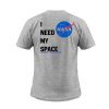 Nasa I Need My Space T-Shirt Back (Oztmu)